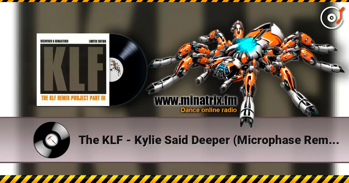 The KLF - Kylie Said Deeper (Microphase Remix) жоғары сапада онлайн тыңдау | Minatrix.FM