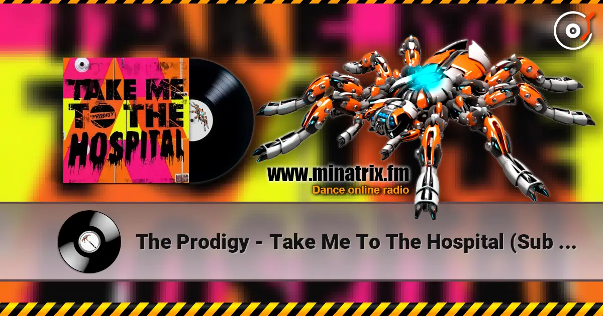 The Prodigy - Take Me To The Hospital (Sub Focus Remix) 高品质在线收听 | Minatrix.FM