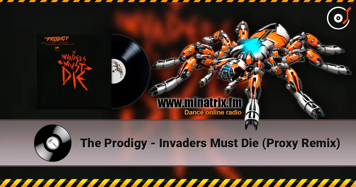 The Prodigy - Invaders Must Die (Proxy Remix) 高品质在线收听 | Minatrix.FM