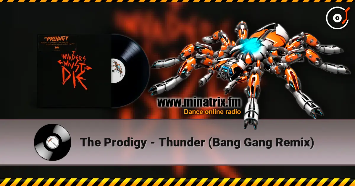 The Prodigy - Thunder (Bang Gang Remix) 高品质在线收听 | Minatrix.FM