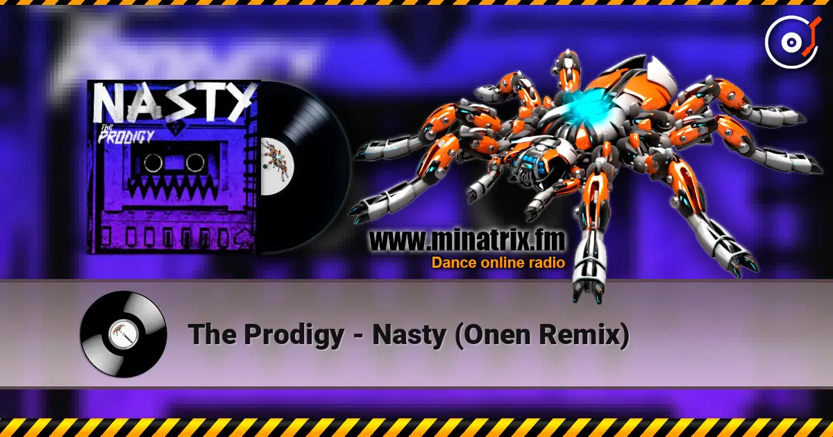 The Prodigy - Nasty (Onen Remix) 高品质在线收听 | Minatrix.FM
