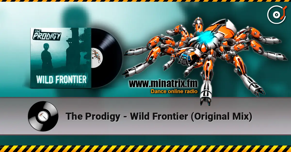 The Prodigy - Wild Frontier (Original Mix) 高品质在线收听 | Minatrix.FM