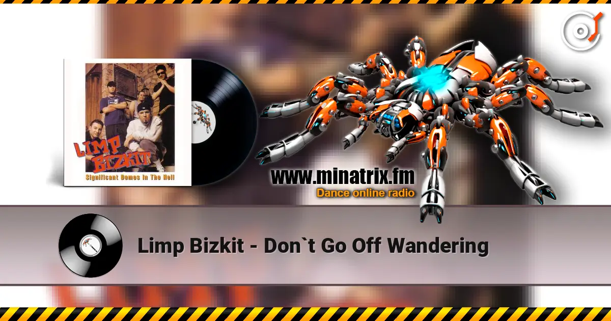 Limp Bizkit - Don`t Go Off Wandering жоғары сапада онлайн тыңдау | Minatrix.FM