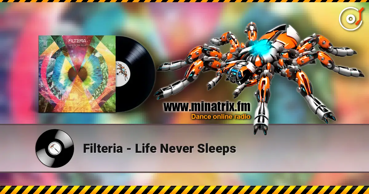 Filteria - Life Never Sleeps жоғары сапада онлайн тыңдау | Minatrix.FM