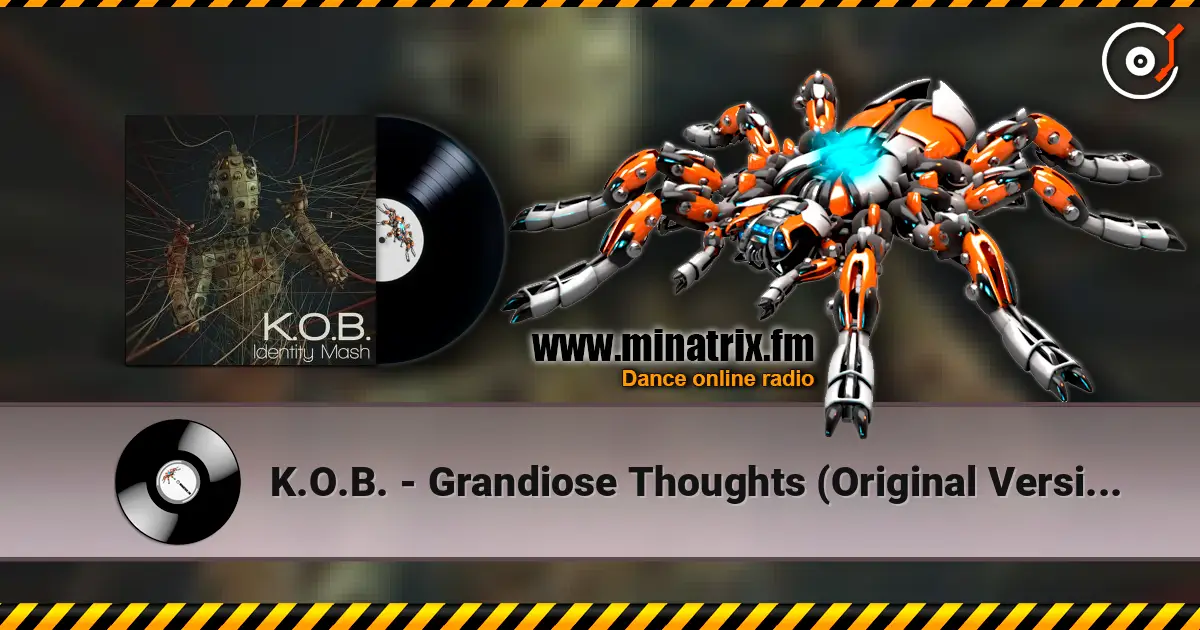 K.O.B. - Grandiose Thoughts (Original Version) жоғары сапада онлайн тыңдау | Minatrix.FM