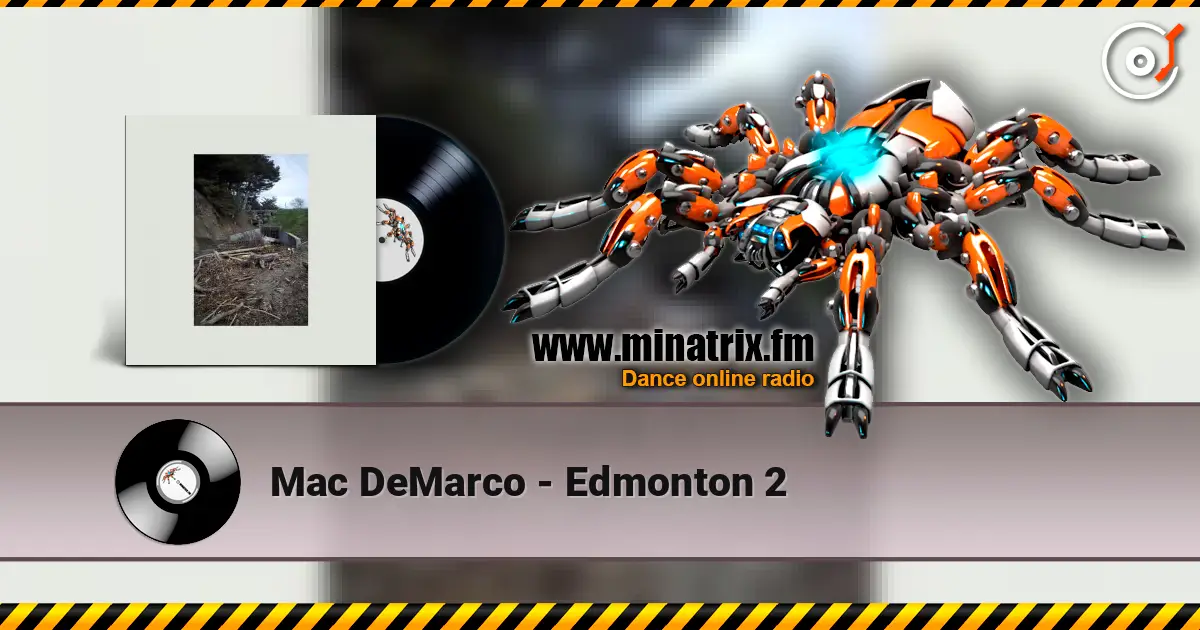 Mac DeMarco - Edmonton 2 жоғары сапада онлайн тыңдау | Minatrix.FM