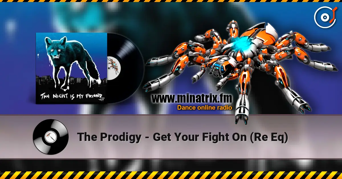 The Prodigy - Get Your Fight On (Re Eq) 高品质在线收听 | Minatrix.FM