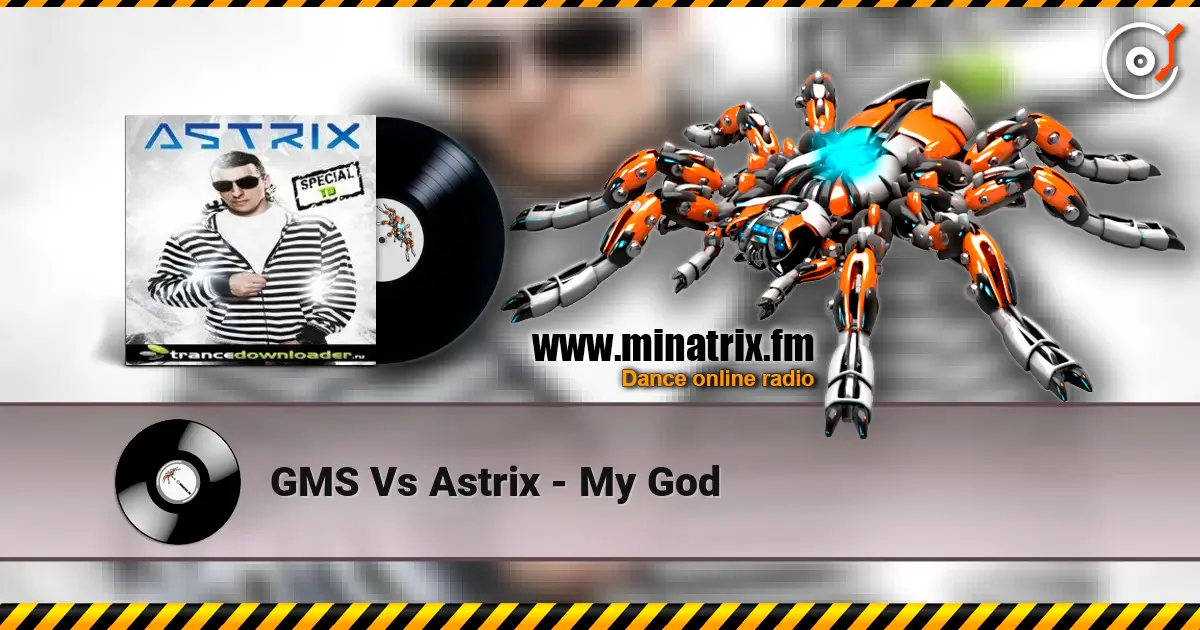GMS Vs Astrix - My God жоғары сапада онлайн тыңдау | Minatrix.FM