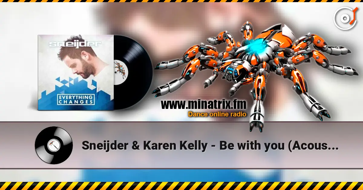 Sneijder & Karen Kelly - Be with you (Acoustic mix) жоғары сапада онлайн тыңдау | Minatrix.FM