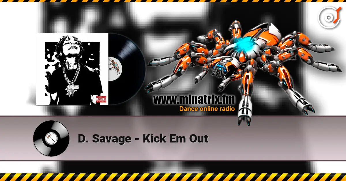 D. Savage - Kick Em Out жоғары сапада онлайн тыңдау | Minatrix.FM