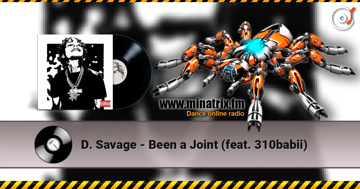 D. Savage - Been a Joint (feat. 310babii) жоғары сапада онлайн тыңдау | Minatrix.FM