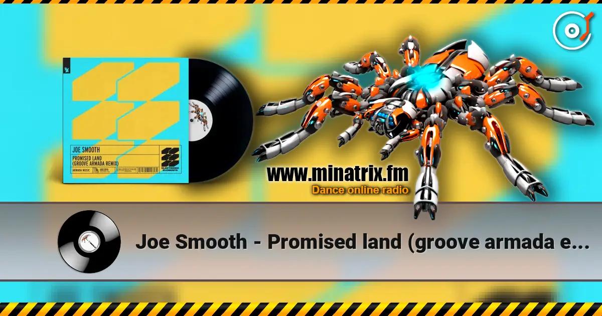 Joe Smooth - Promised land (groove armada extended remix) жоғары сапада онлайн тыңдау | Minatrix.FM