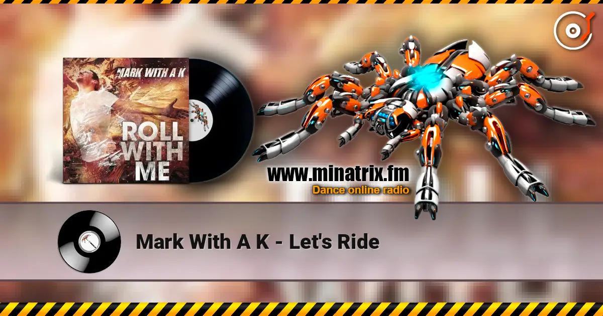 Mark With A K - Let's Ride жоғары сапада онлайн тыңдау | Minatrix.FM