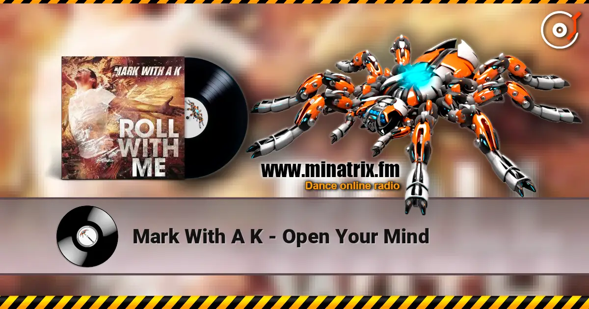 Mark With A K - Open Your Mind жоғары сапада онлайн тыңдау | Minatrix.FM