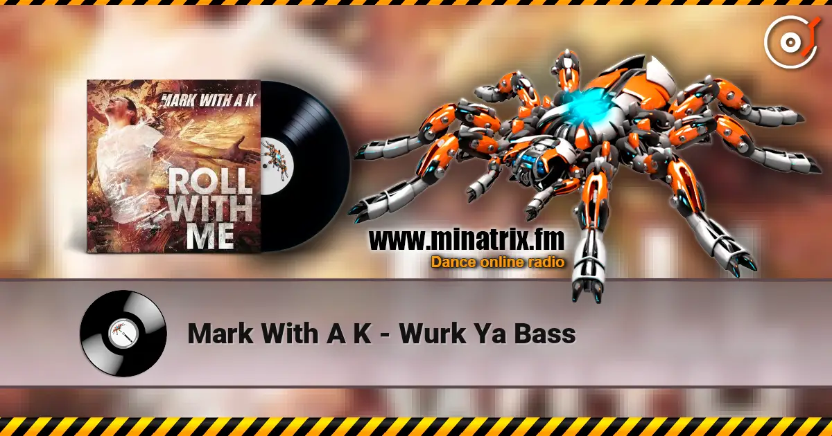 Mark With A K - Wurk Ya Bass жоғары сапада онлайн тыңдау | Minatrix.FM