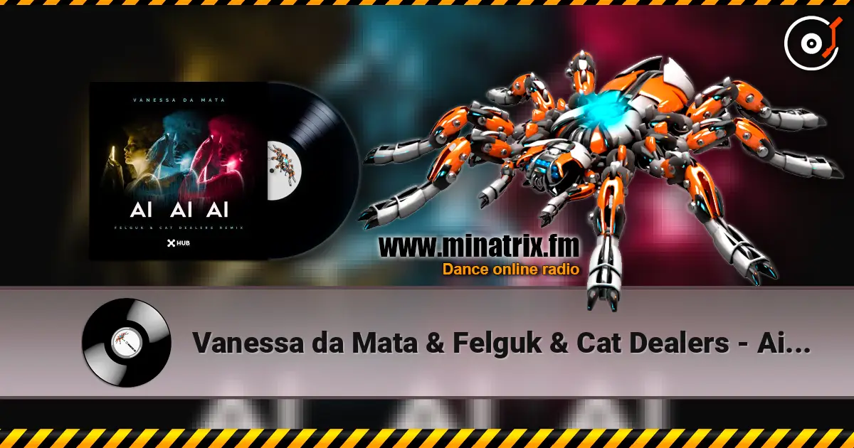 Vanessa da Mata & Felguk & Cat Dealers - Ai Ai Ai (Felguk & Cat Dealers Remix) жоғары сапада онлайн тыңдау | Minatrix.FM