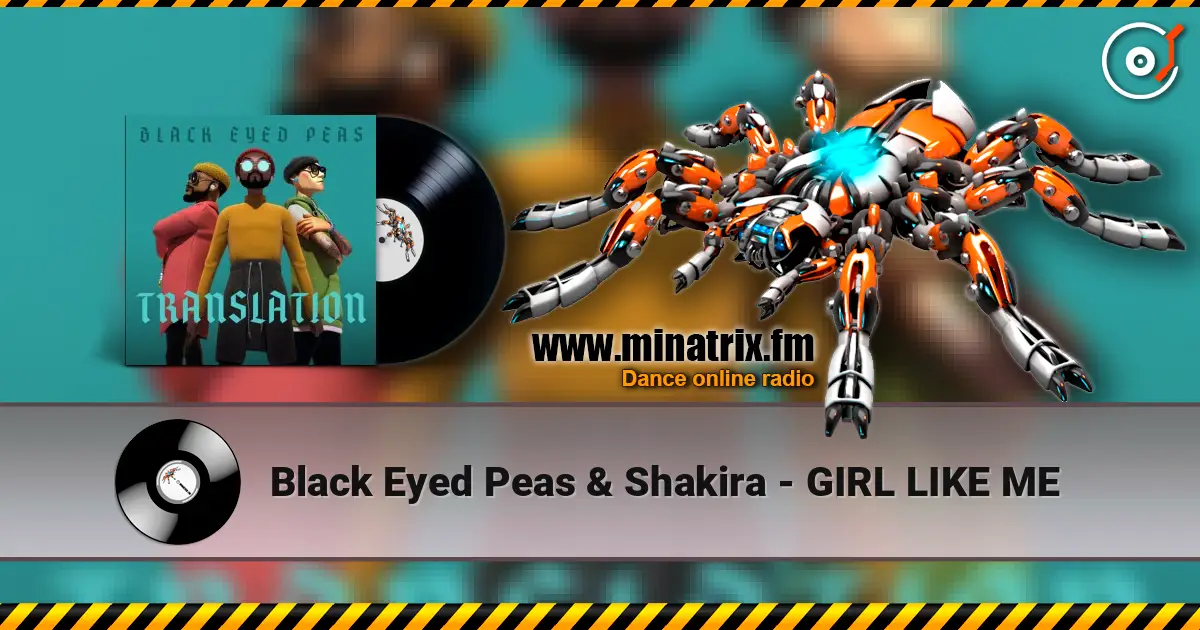 Black Eyed Peas & Shakira - GIRL LIKE ME жоғары сапада онлайн тыңдау | Minatrix.FM