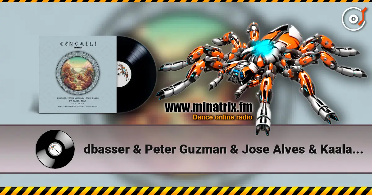 dbasser & Peter Guzman & Jose Alves & Kaala Shaw - La Vida жоғары сапада онлайн тыңдау | Minatrix.FM