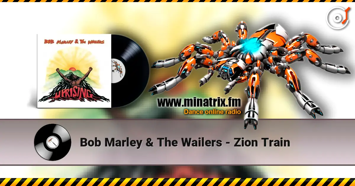 Bob Marley & The Wailers - Zion Train жоғары сапада онлайн тыңдау | Minatrix.FM