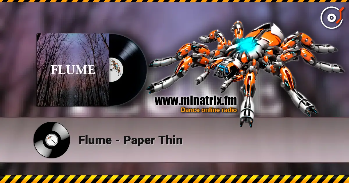 Flume - Paper Thin жоғары сапада онлайн тыңдау | Minatrix.FM