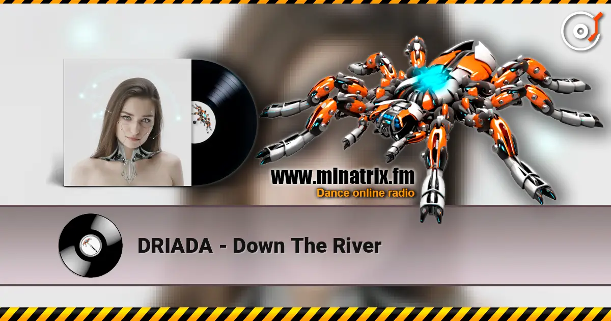 DRIADA - Down The River жоғары сапада онлайн тыңдау | Minatrix.FM