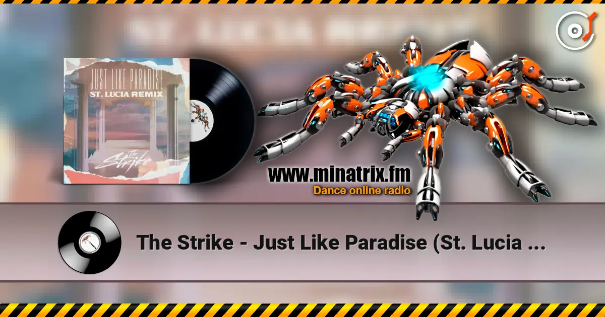 The Strike - Just Like Paradise (St. Lucia Remix) жоғары сапада онлайн тыңдау | Minatrix.FM