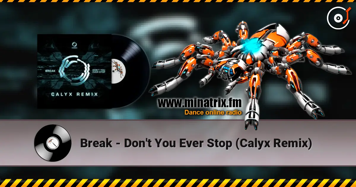 Break - Don't You Ever Stop (Calyx Remix) 高品质在线收听 | Minatrix.FM
