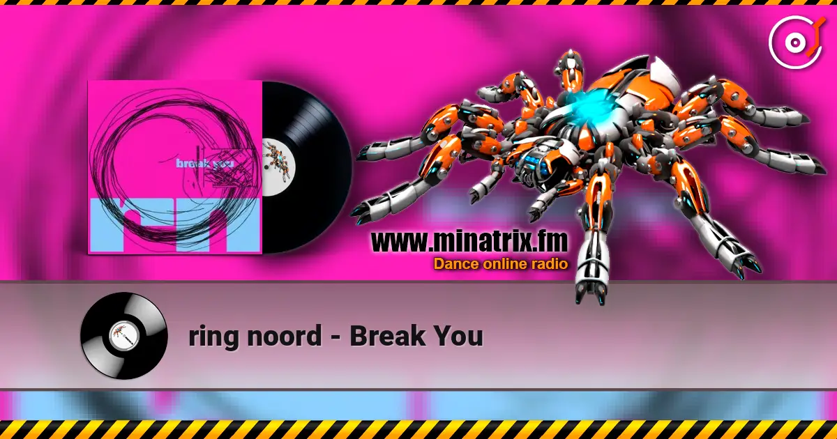 ring noord - Break You жоғары сапада онлайн тыңдау | Minatrix.FM