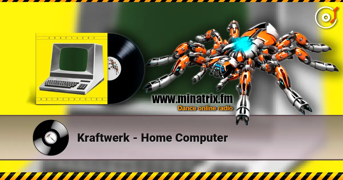 Kraftwerk - Home Computer жоғары сапада онлайн тыңдау | Minatrix.FM