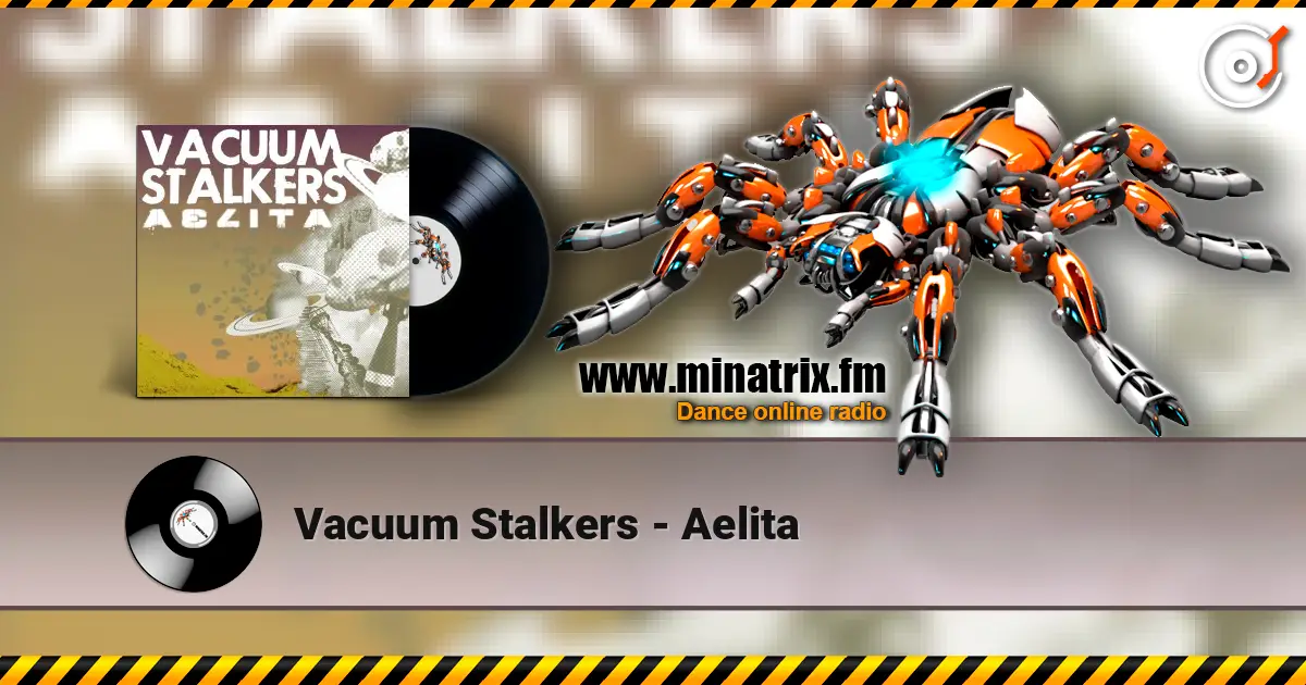 Vacuum Stalkers - Aelita жоғары сапада онлайн тыңдау | Minatrix.FM