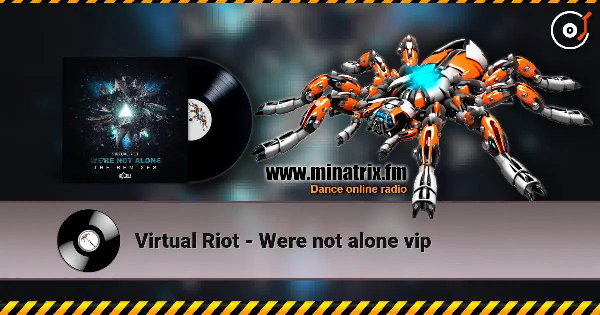 Virtual Riot - Were not alone vip жоғары сапада онлайн тыңдау | Minatrix.FM