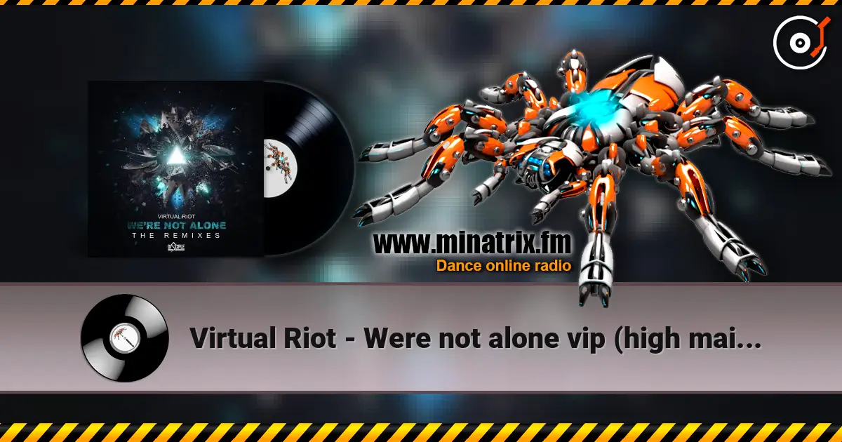 Virtual Riot - Were not alone vip (high maintenance remix) жоғары сапада онлайн тыңдау | Minatrix.FM