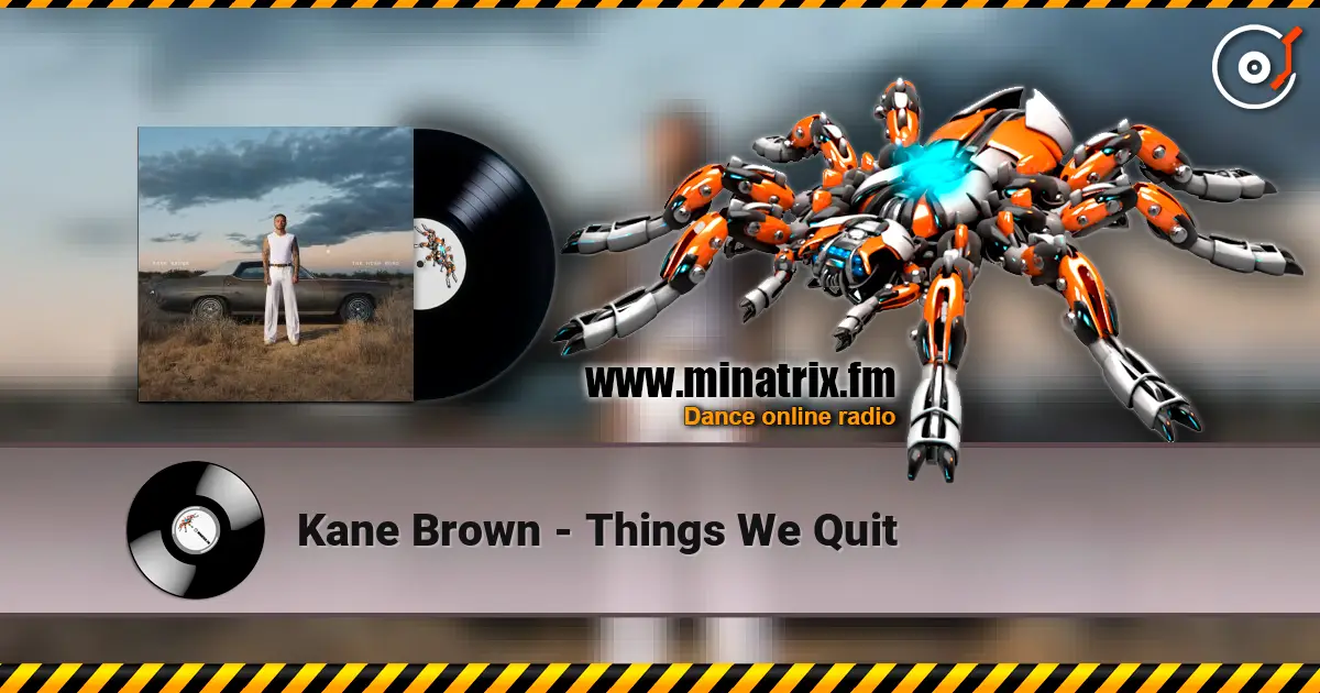 Kane Brown - Things We Quit жоғары сапада онлайн тыңдау | Minatrix.FM