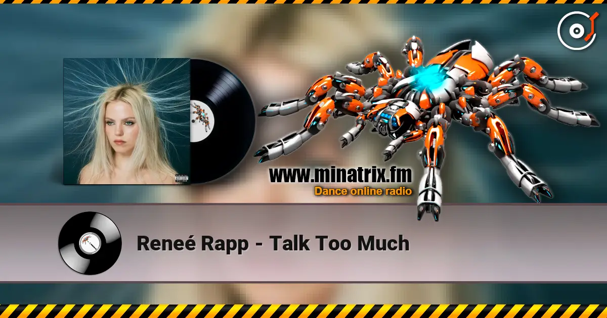 Reneé Rapp - Talk Too Much жоғары сапада онлайн тыңдау | Minatrix.FM