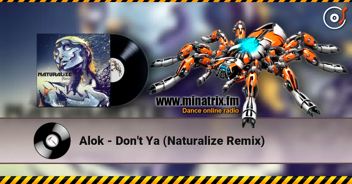 Alok - Don't Ya (Naturalize Remix) жоғары сапада онлайн тыңдау | Minatrix.FM