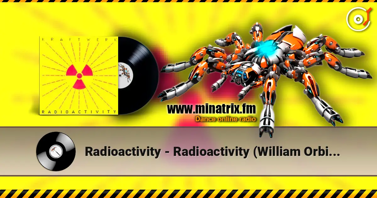 Radioactivity - Radioactivity (William Orbit Hardcore Mix) жоғары сапада онлайн тыңдау | Minatrix.FM