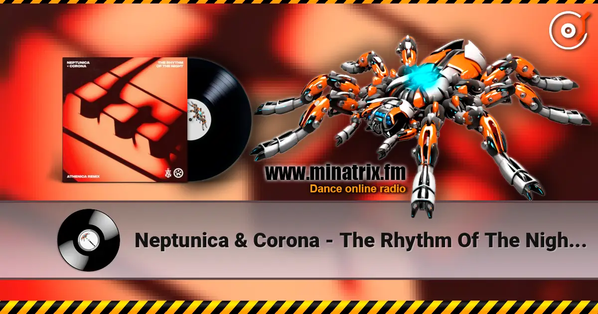 Neptunica & Corona - The Rhythm Of The Night (Athenica Remix) жоғары сапада онлайн тыңдау | Minatrix.FM