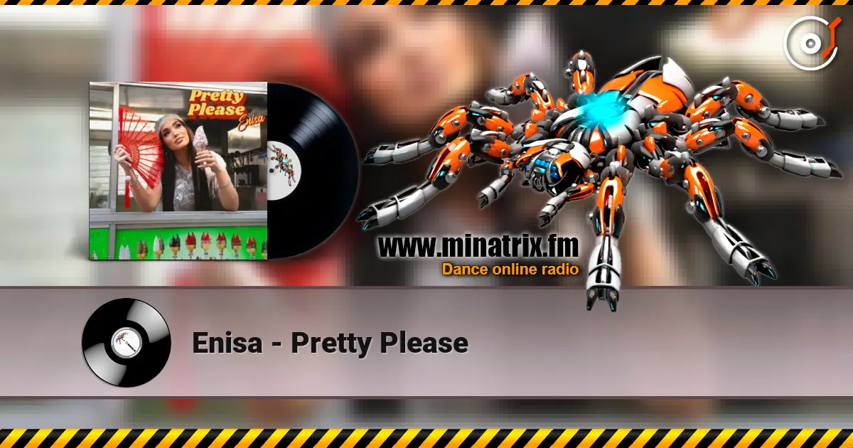 Enisa - Pretty Please жоғары сапада онлайн тыңдау | Minatrix.FM