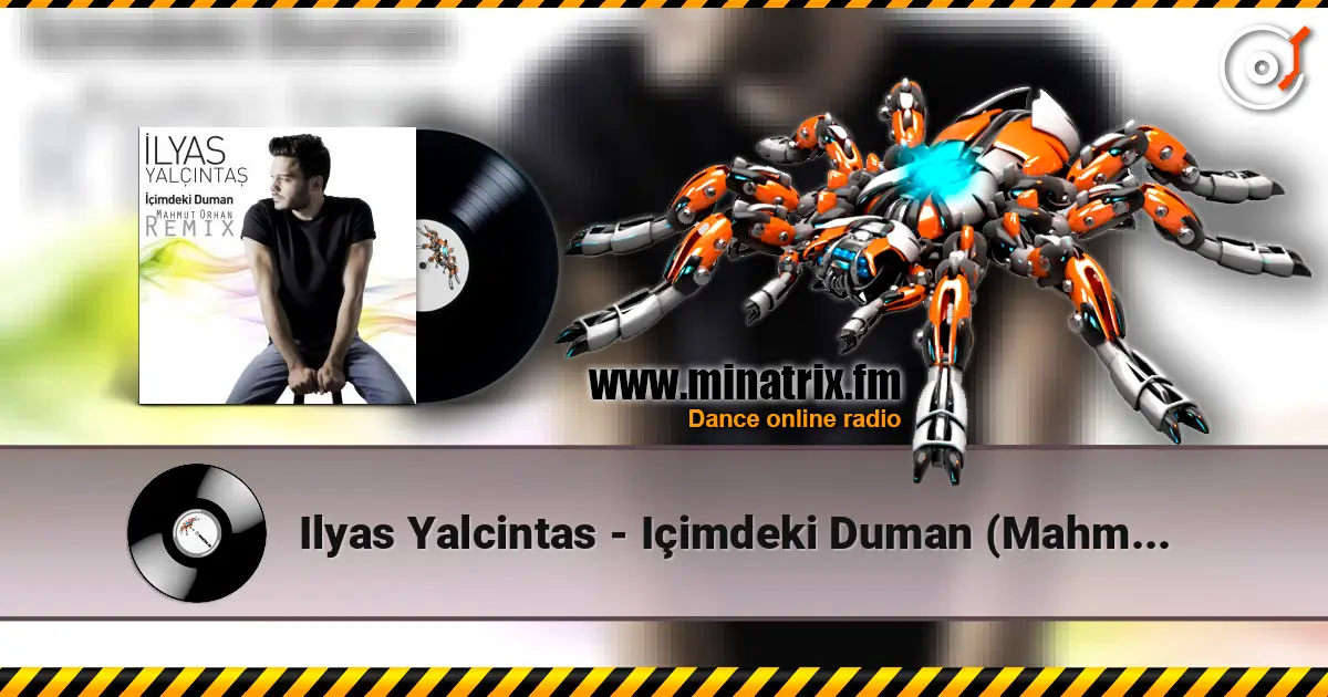 Ilyas Yalcintas - Içimdeki Duman (Mahmut Orhan Remix) жоғары сапада онлайн тыңдау | Minatrix.FM