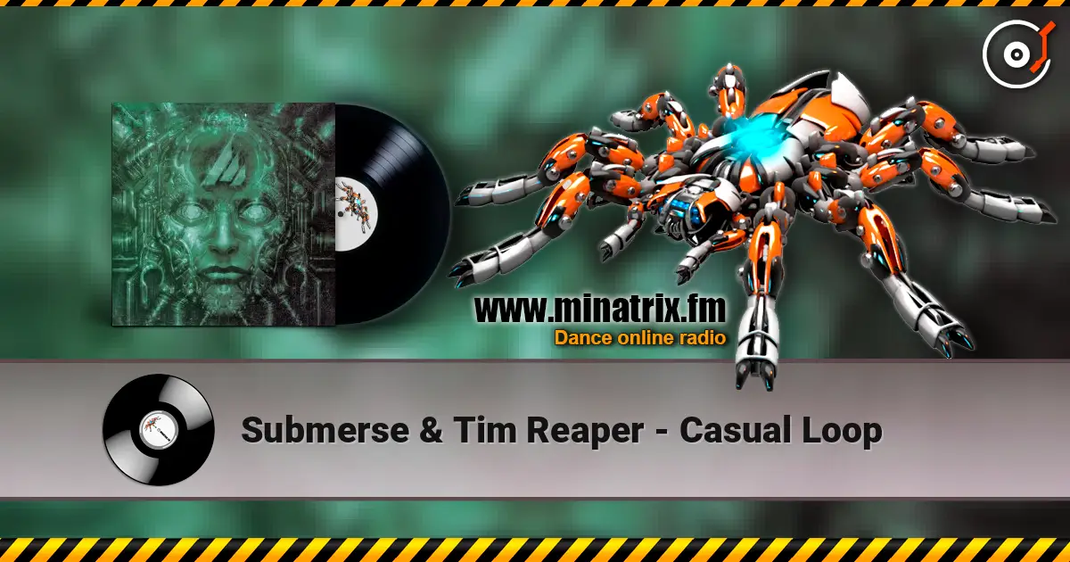 Submerse & Tim Reaper - Casual Loop жоғары сапада онлайн тыңдау | Minatrix.FM