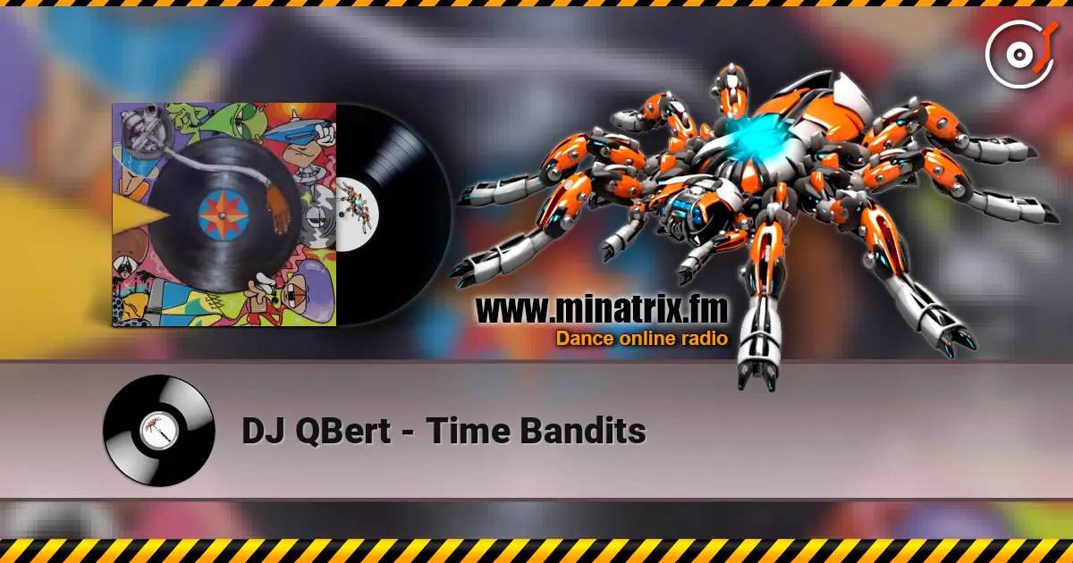 DJ QBert - Time Bandits 高品质在线收听 | Minatrix.FM