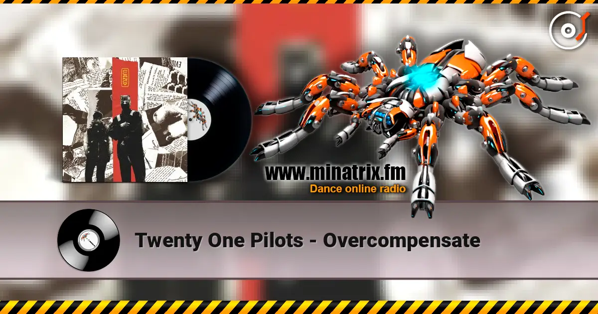 Twenty One Pilots - Overcompensate жоғары сапада онлайн тыңдау | Minatrix.FM