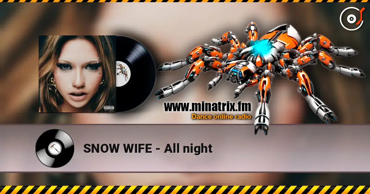 SNOW WIFE - All night жоғары сапада онлайн тыңдау | Minatrix.FM