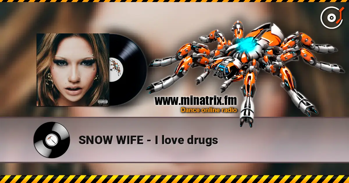 SNOW WIFE - I love drugs жоғары сапада онлайн тыңдау | Minatrix.FM