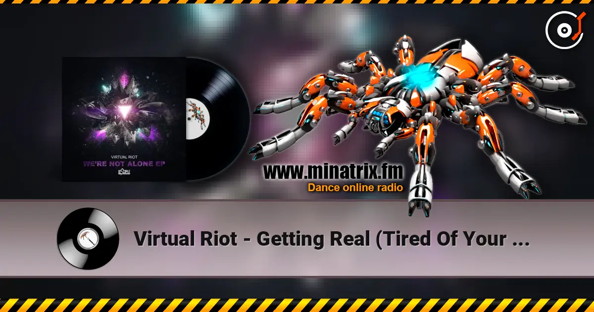 Virtual Riot - Getting Real (Tired Of Your Shit) жоғары сапада онлайн тыңдау | Minatrix.FM