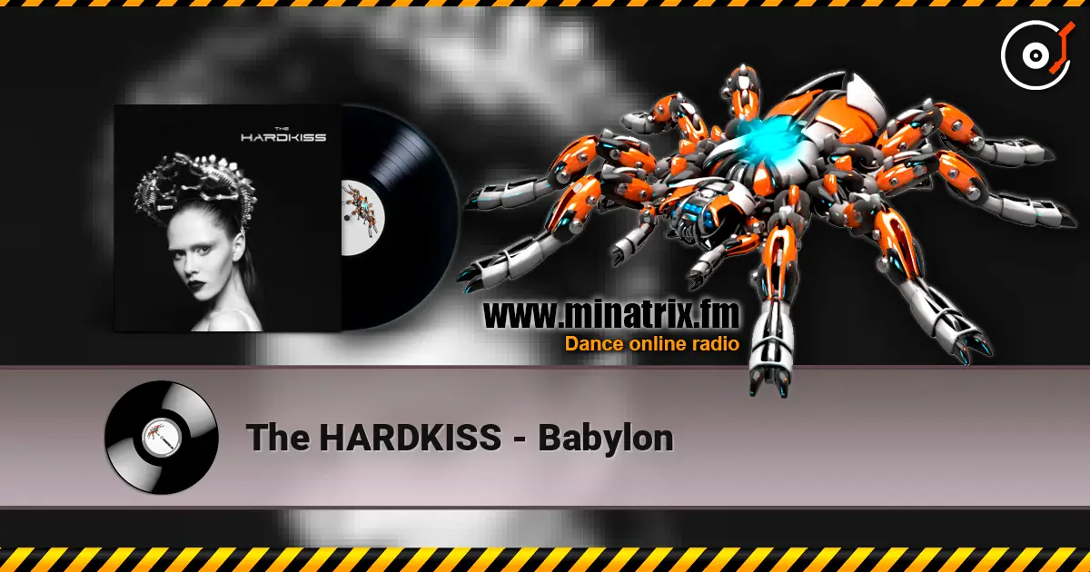 The HARDKISS - Babylon жоғары сапада онлайн тыңдау | Minatrix.FM