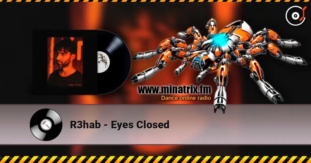 R3hab - Eyes Closed жоғары сапада онлайн тыңдау | Minatrix.FM