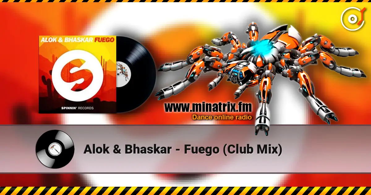 Alok & Bhaskar - Fuego (Club Mix) жоғары сапада онлайн тыңдау | Minatrix.FM