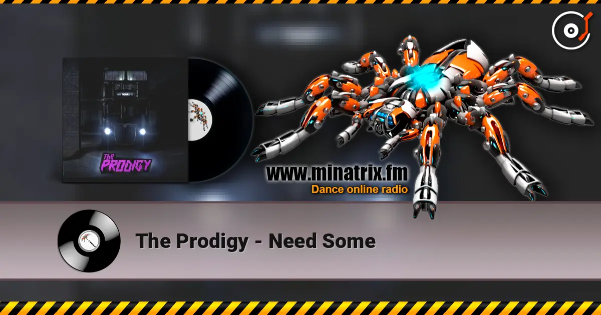 The Prodigy - Need Some 高品质在线收听 | Minatrix.FM