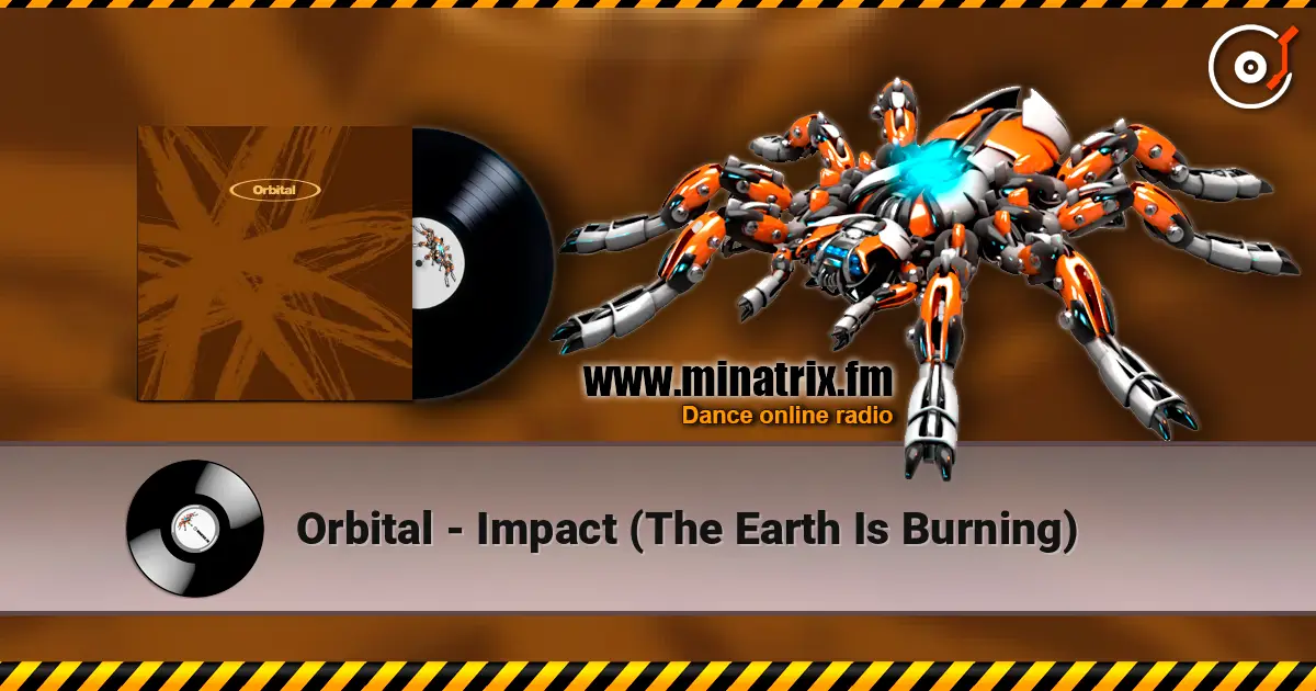 Orbital - Impact (The Earth Is Burning) жоғары сапада онлайн тыңдау | Minatrix.FM